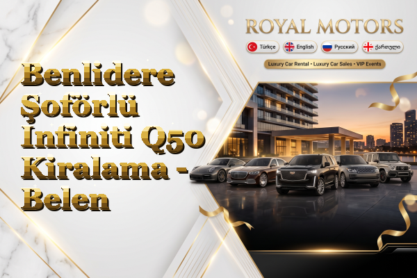 Benlidere Şoförlü Infiniti Q50 Kiralama - Belen