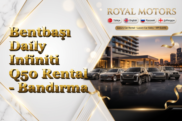 Bentbaşı Daily Infiniti Q50 Rental - Bandırma