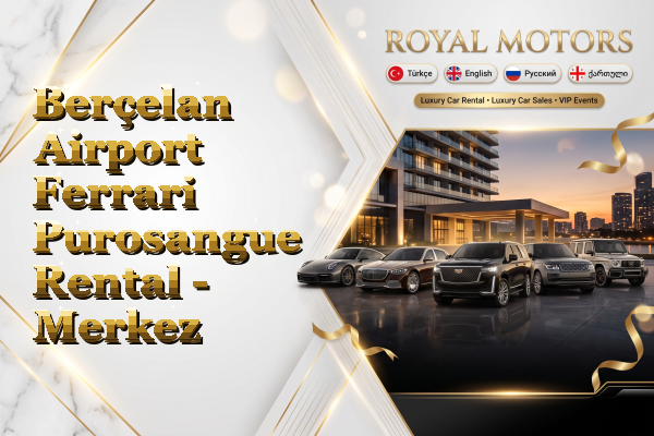 Berçelan Airport Ferrari Purosangue Rental - Merkez