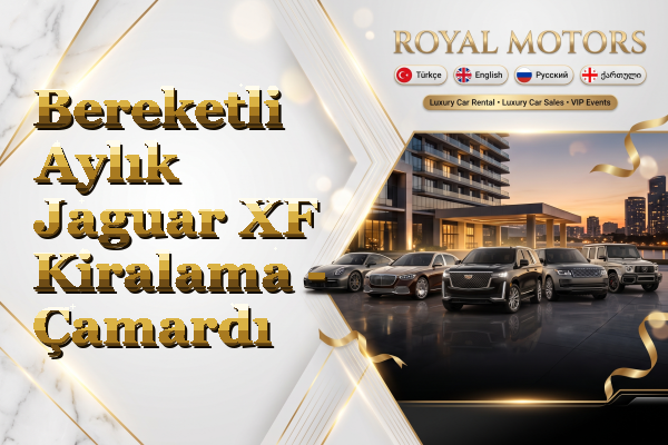 Bereketli Aylık Jaguar XF Kiralama - Çamardı