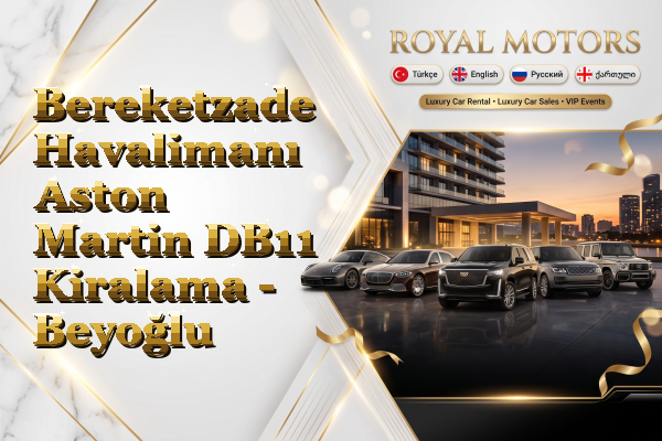 Bereketzade Havalimanı Aston Martin DB11 Kiralama - Beyoğlu
