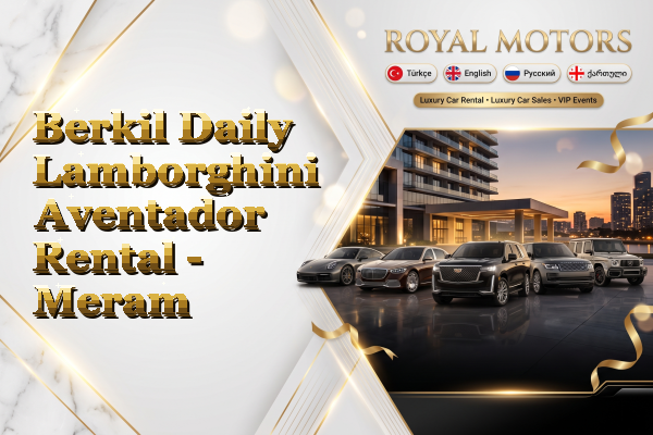 Berkil Daily Lamborghini Aventador Rental - Meram