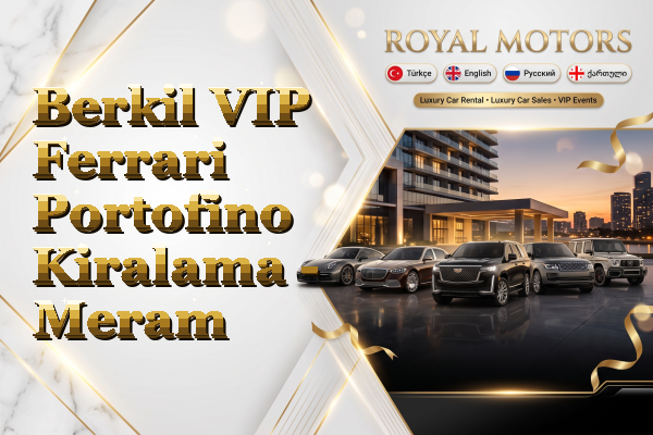 Berkil VIP Ferrari Portofino Kiralama - Meram