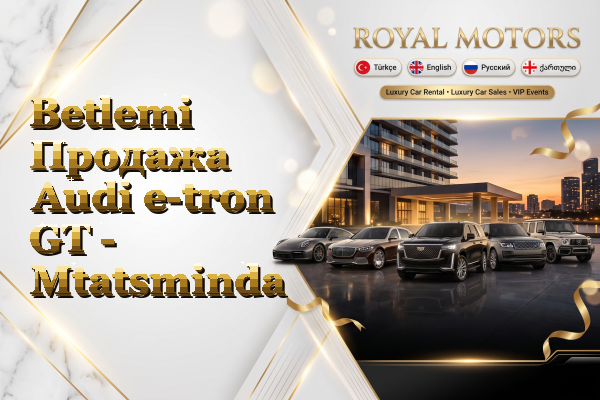 Betlemi Продажа Audi e-tron GT - Mtatsminda