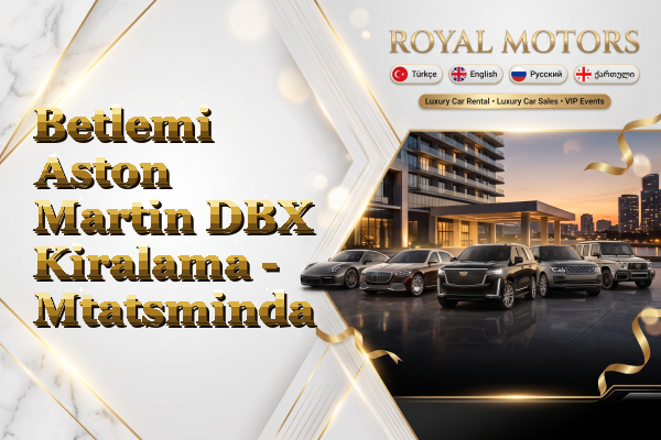 Betlemi Aston Martin DBX Kiralama - Mtatsminda