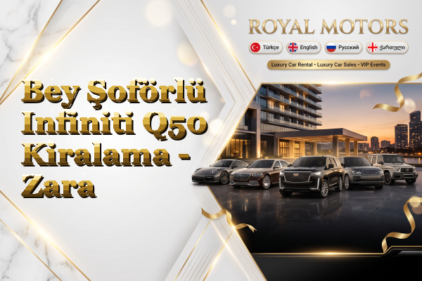 Bey Şoförlü Infiniti Q50 Kiralama - Zara