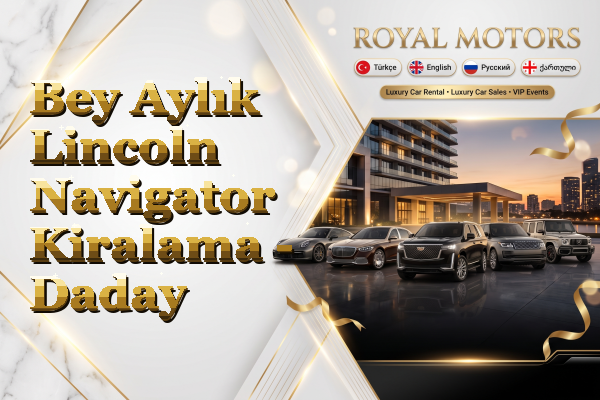 Bey Aylık Lincoln Navigator Kiralama - Daday