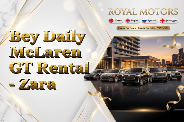 Bey Daily McLaren GT Rental - Zara