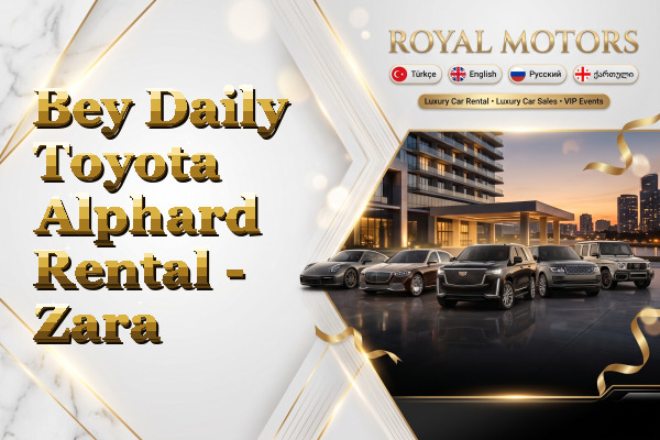 Bey Daily Toyota Alphard Rental - Zara