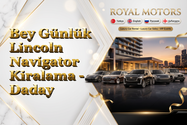 Bey Günlük Lincoln Navigator Kiralama - Daday