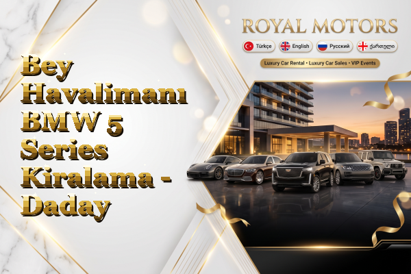 Bey Havalimanı BMW 5 Series Kiralama - Daday