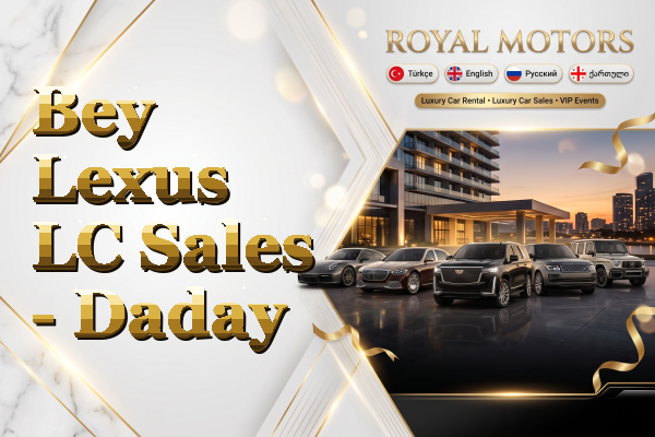 Bey Lexus LC Sales - Daday