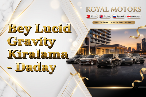 Bey Lucid Gravity Kiralama - Daday