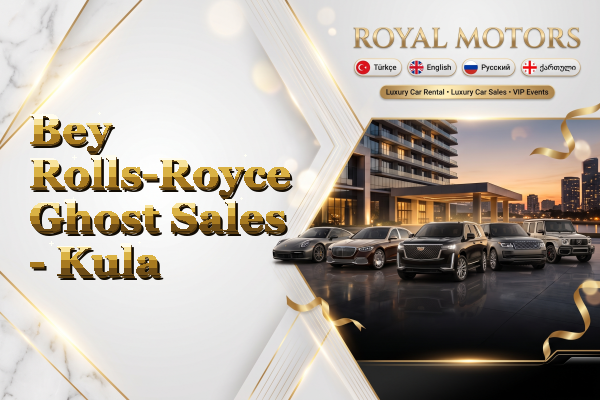 Bey Rolls-Royce Ghost Sales - Kula