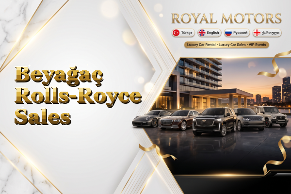Beyağaç Rolls-Royce Sales