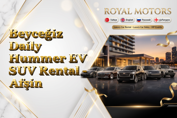 Beyceğiz Daily Hummer EV SUV Rental - Afşin