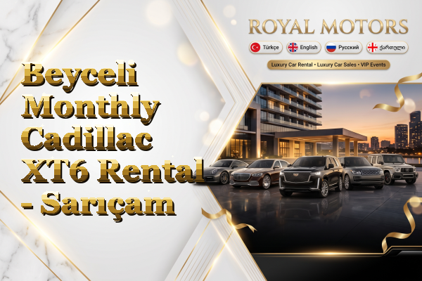 Beyceli Monthly Cadillac XT6 Rental - Sarıçam