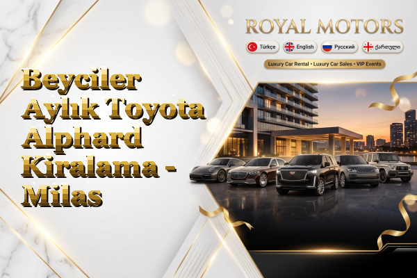 Beyciler Aylık Toyota Alphard Kiralama - Milas