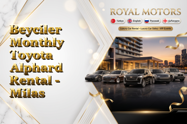 Beyciler Monthly Toyota Alphard Rental - Milas