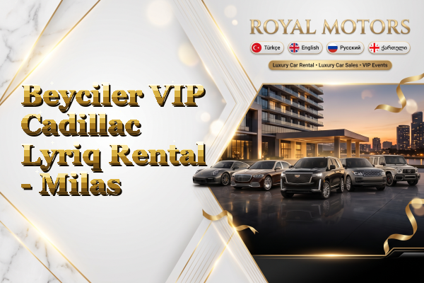 Beyciler VIP Cadillac Lyriq Rental - Milas