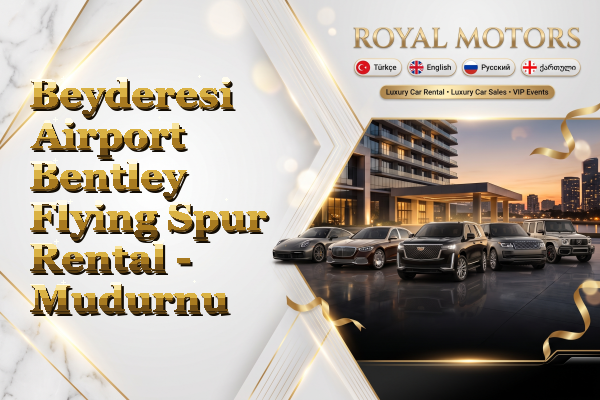 Beyderesi Airport Bentley Flying Spur Rental - Mudurnu