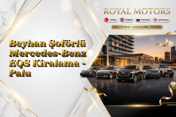 Beyhan Şoförlü Mercedes-Benz EQS Kiralama - Palu
