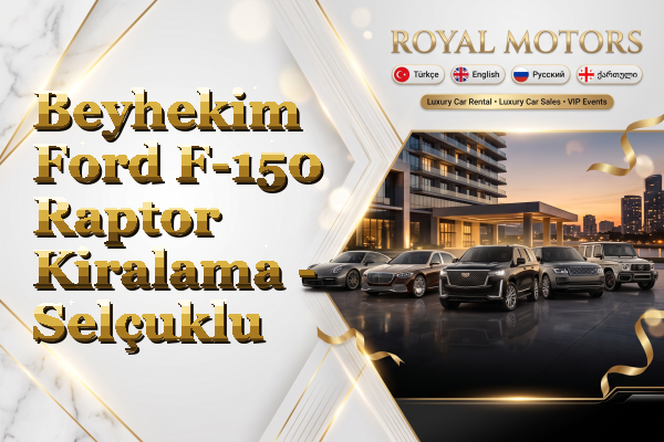 Beyhekim Ford F-150 Raptor Kiralama - Selçuklu