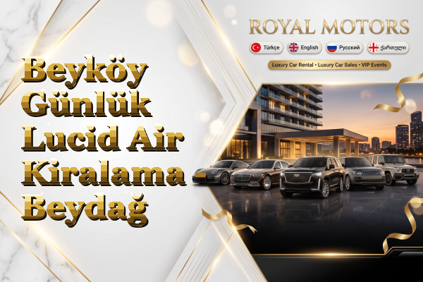 Beyköy Günlük Lucid Air Kiralama - Beydağ