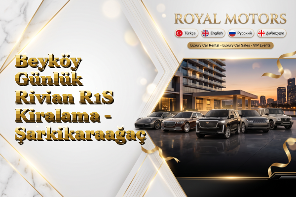 Beyköy Günlük Rivian R1S Kiralama - Şarkikaraağaç