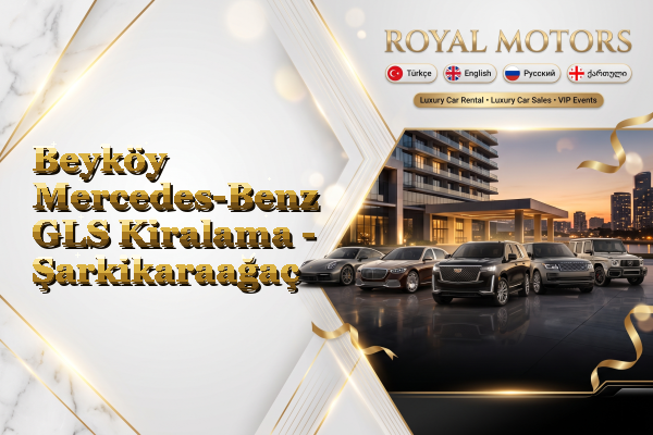 Beyköy Mercedes-Benz GLS Kiralama - Şarkikaraağaç
