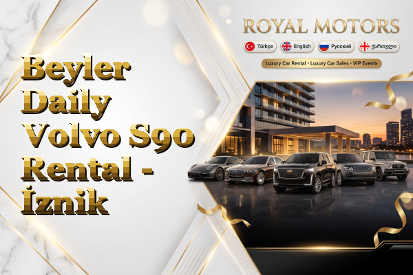 Beyler Daily Volvo S90 Rental - İznik