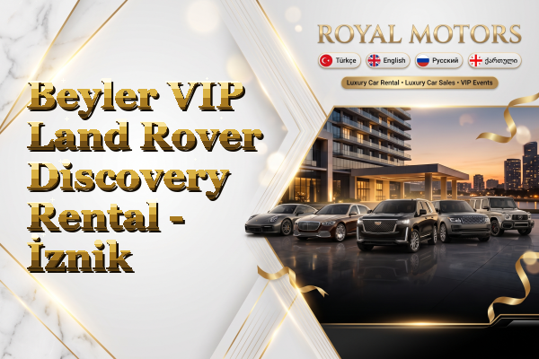 Beyler VIP Land Rover Discovery Rental - İznik