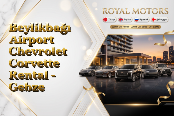 Beylikbağı Airport Chevrolet Corvette Rental - Gebze