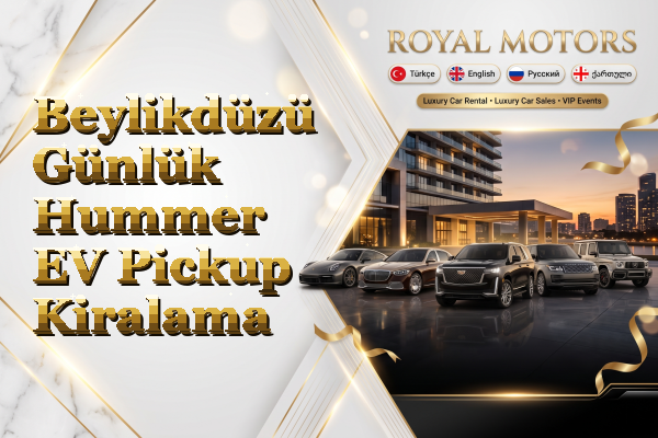 Beylikdüzü Günlük Hummer EV Pickup Kiralama
