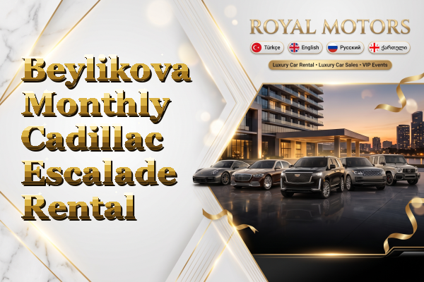 Beylikova Monthly Cadillac Escalade Rental