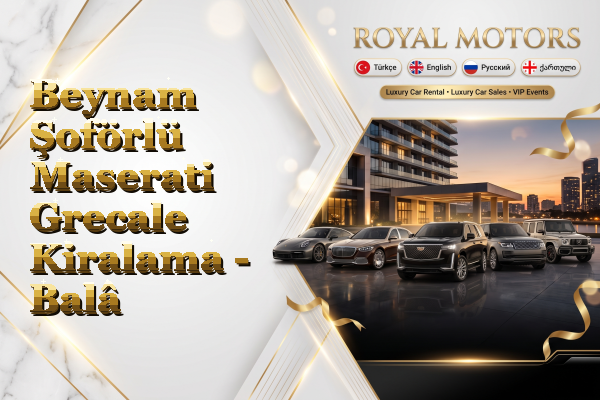 Beynam Şoförlü Maserati Grecale Kiralama - Balâ