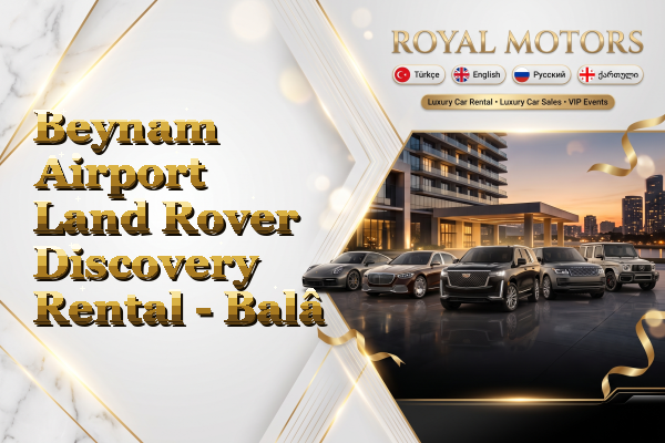 Beynam Airport Land Rover Discovery Rental - Balâ