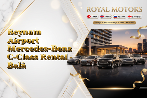 Beynam Airport Mercedes-Benz C-Class Rental - Balâ