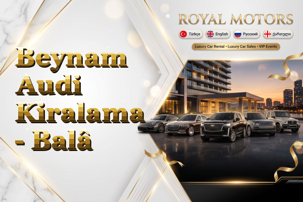 Beynam Audi Kiralama - Balâ