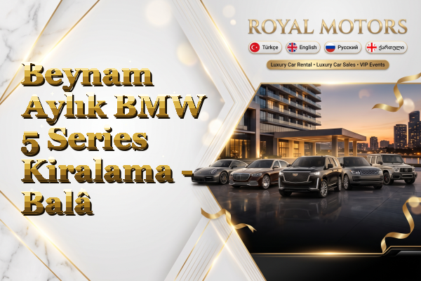 Beynam Aylık BMW 5 Series Kiralama - Balâ