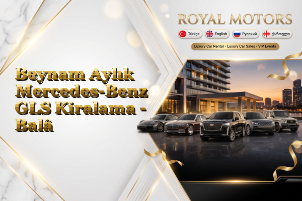 Beynam Aylık Mercedes-Benz GLS Kiralama - Balâ