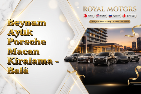 Beynam Aylık Porsche Macan Kiralama - Balâ