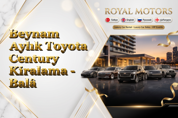 Beynam Aylık Toyota Century Kiralama - Balâ