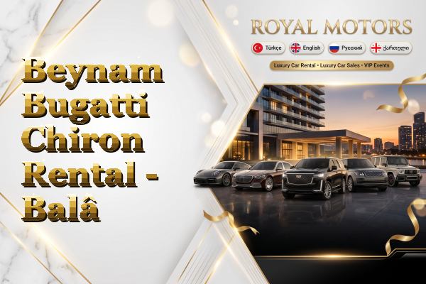 Beynam Bugatti Chiron Rental - Balâ