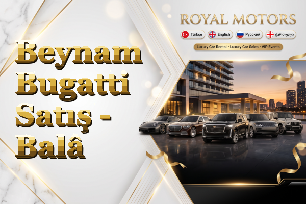 Beynam Bugatti Satış - Balâ