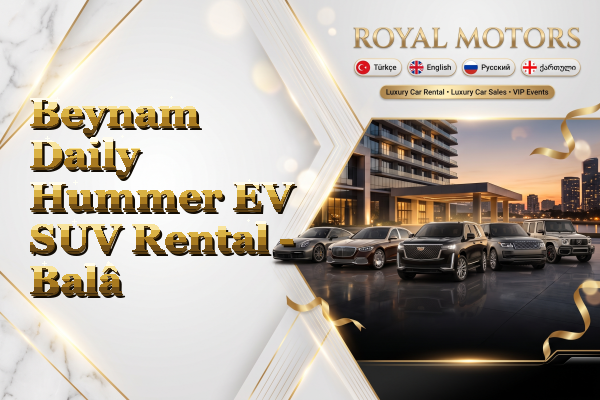 Beynam Daily Hummer EV SUV Rental - Balâ