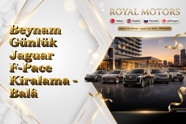 Beynam Günlük Jaguar F-Pace Kiralama - Balâ