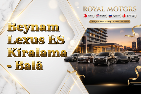 Beynam Lexus ES Kiralama - Balâ