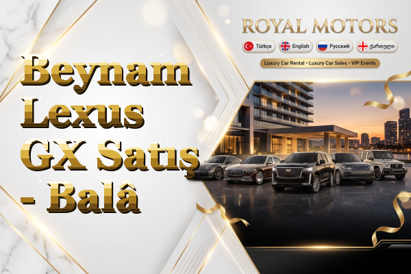 Beynam Lexus GX Satış - Balâ