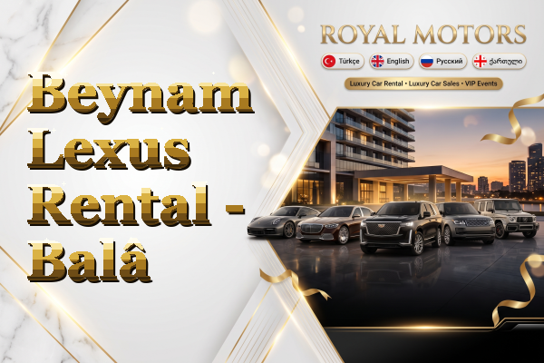 Beynam Lexus Rental - Balâ